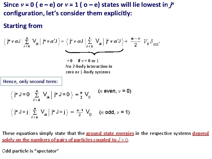 Since v = 0 ( e – e) or v = 1 ( o