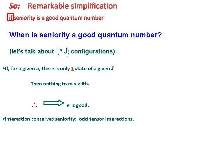 So: When is seniority a good quantum number? (let’s talk about configurations) • If,