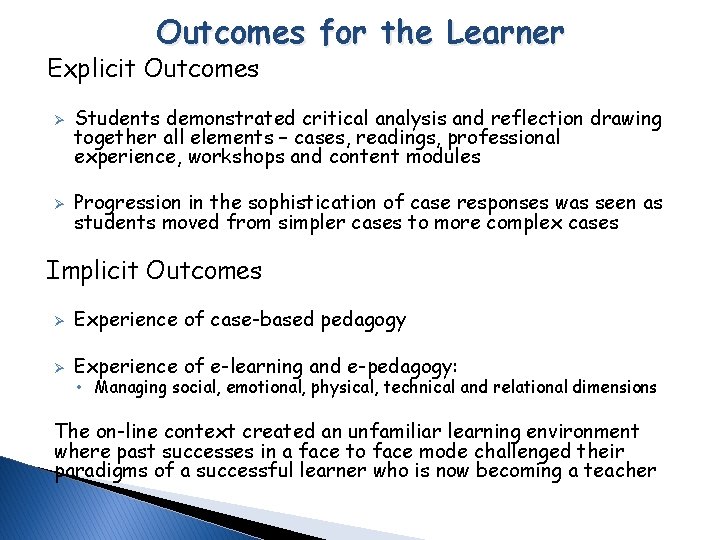 Outcomes for the Learner Explicit Outcomes Ø Ø Students demonstrated critical analysis and reflection Outcomes for the Learner Explicit Outcomes Ø Ø Students demonstrated critical analysis and reflection