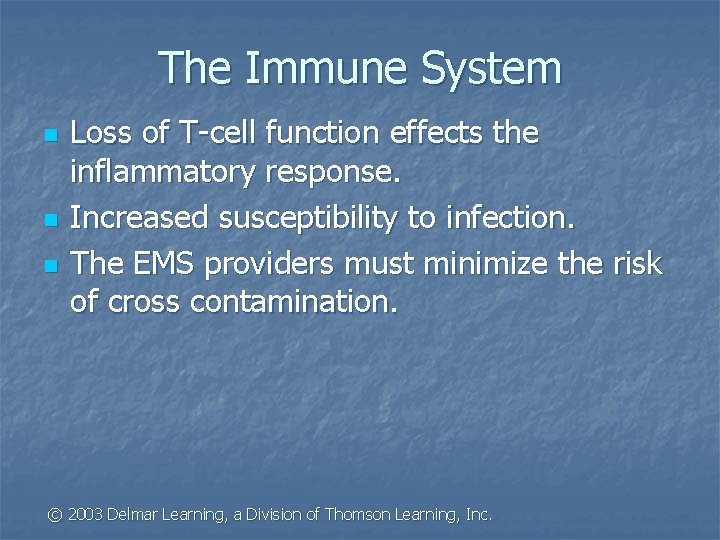 The Immune System n n n Loss of T-cell function effects the inflammatory response.