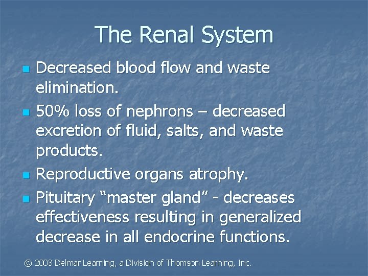 The Renal System n n Decreased blood flow and waste elimination. 50% loss of