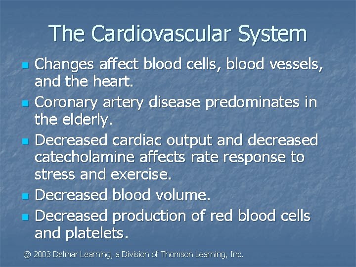 The Cardiovascular System n n n Changes affect blood cells, blood vessels, and the