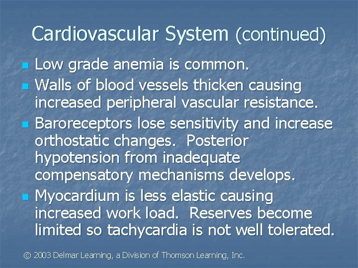 Cardiovascular System (continued) n n Low grade anemia is common. Walls of blood vessels