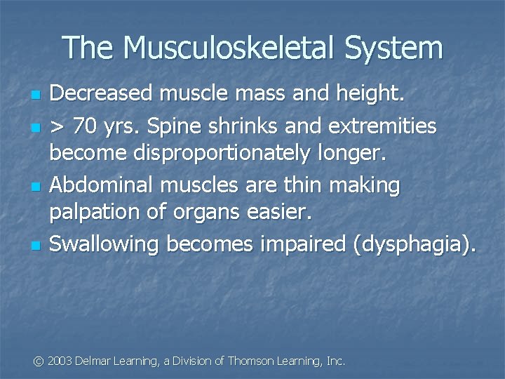 The Musculoskeletal System n n Decreased muscle mass and height. > 70 yrs. Spine