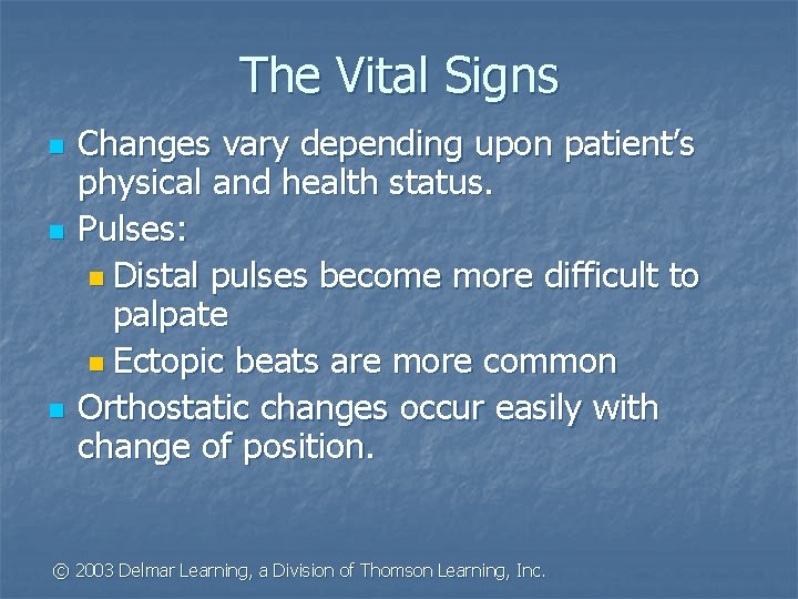 The Vital Signs n n n Changes vary depending upon patient’s physical and health