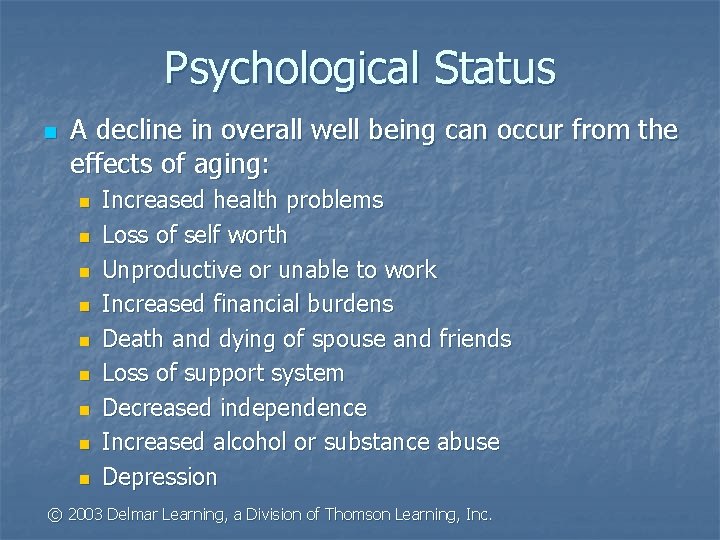 Psychological Status n A decline in overall well being can occur from the effects