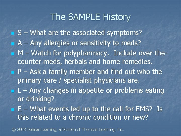 The SAMPLE History n n n S – What are the associated symptoms? A