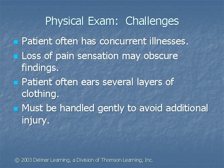 Physical Exam: Challenges n n Patient often has concurrent illnesses. Loss of pain sensation