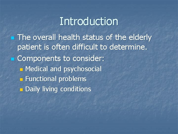 Introduction n n The overall health status of the elderly patient is often difficult