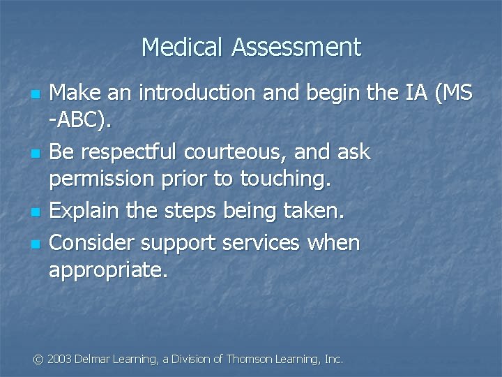 Medical Assessment n n Make an introduction and begin the IA (MS -ABC). Be