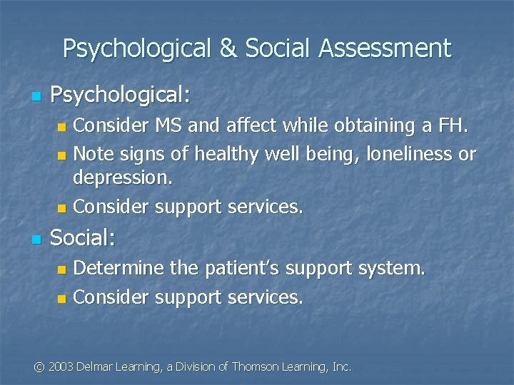 Psychological & Social Assessment n Psychological: Consider MS and affect while obtaining a FH.