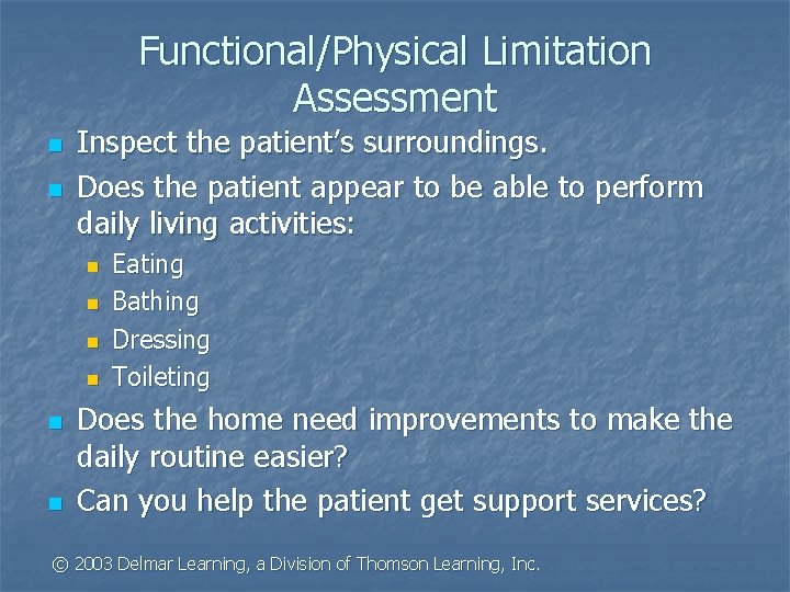 Functional/Physical Limitation Assessment n n Inspect the patient’s surroundings. Does the patient appear to