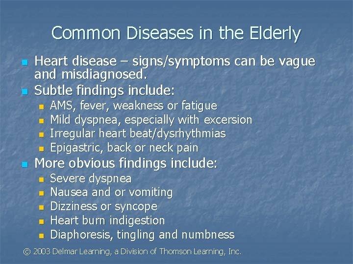 Common Diseases in the Elderly n n Heart disease – signs/symptoms can be vague
