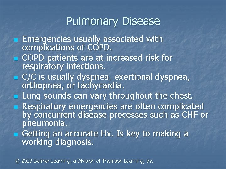 Pulmonary Disease n n n Emergencies usually associated with complications of COPD patients are