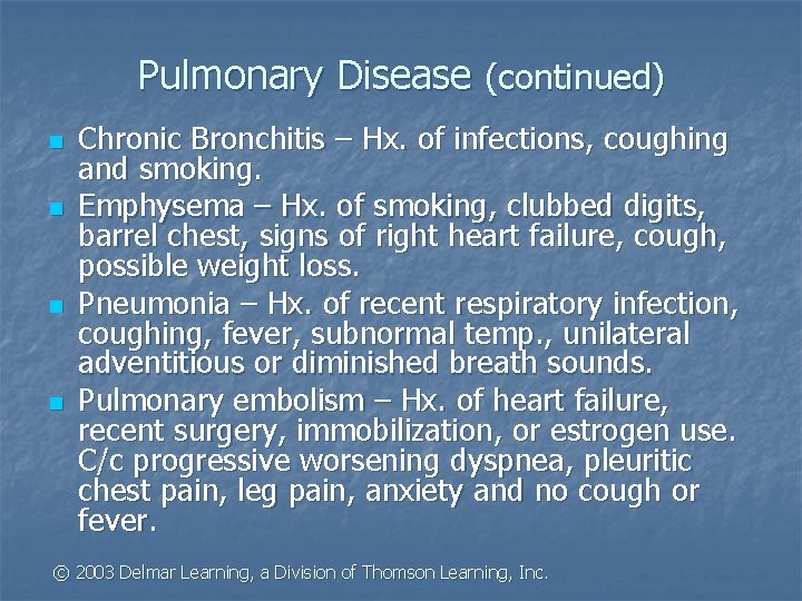Pulmonary Disease (continued) n n Chronic Bronchitis – Hx. of infections, coughing and smoking.