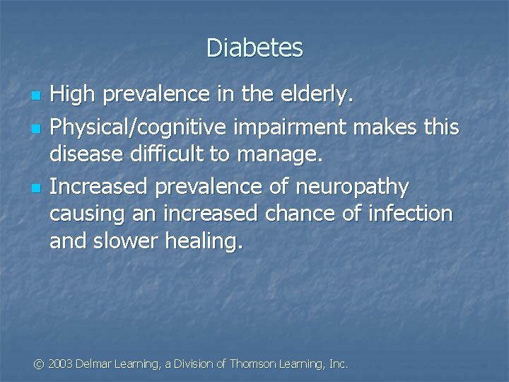 Diabetes n n n High prevalence in the elderly. Physical/cognitive impairment makes this disease