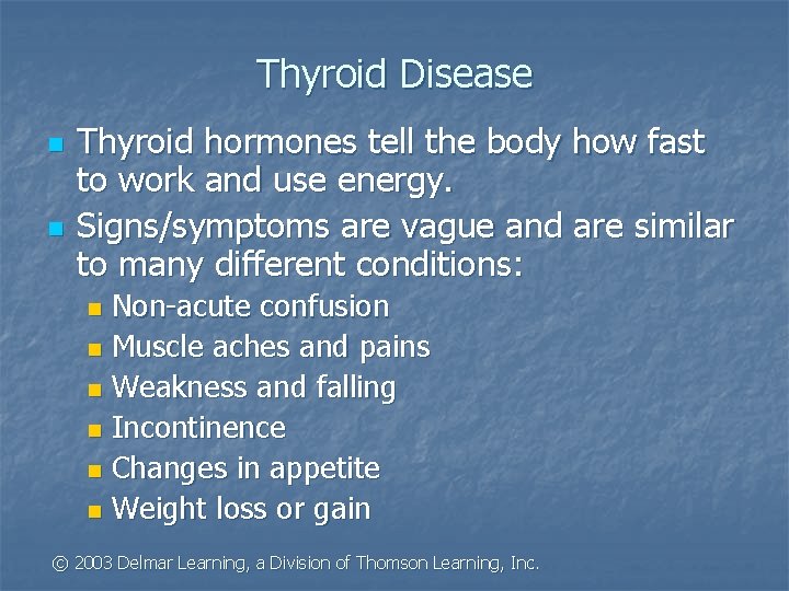 Thyroid Disease n n Thyroid hormones tell the body how fast to work and