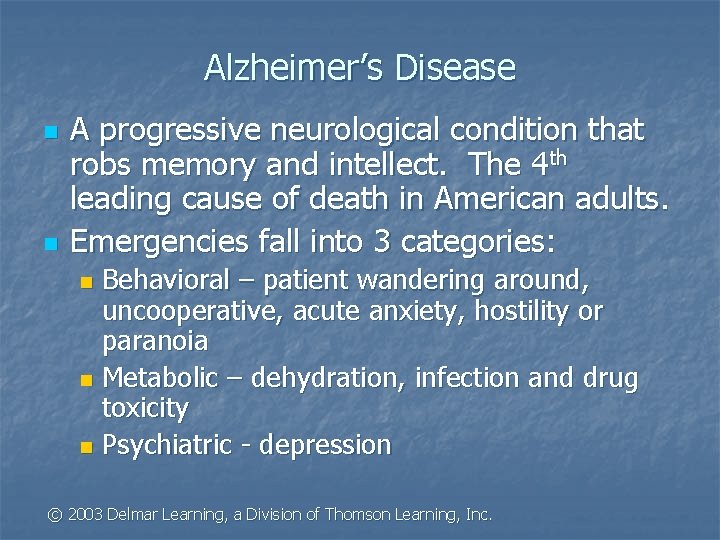 Alzheimer’s Disease n n A progressive neurological condition that robs memory and intellect. The