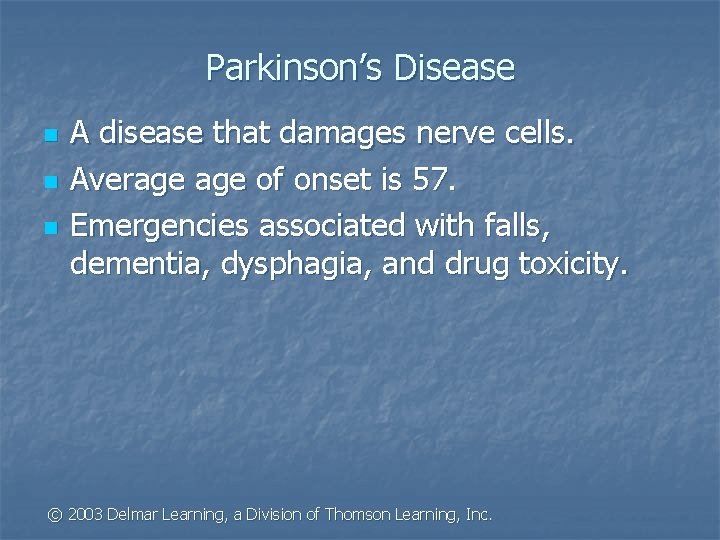 Parkinson’s Disease n n n A disease that damages nerve cells. Average of onset