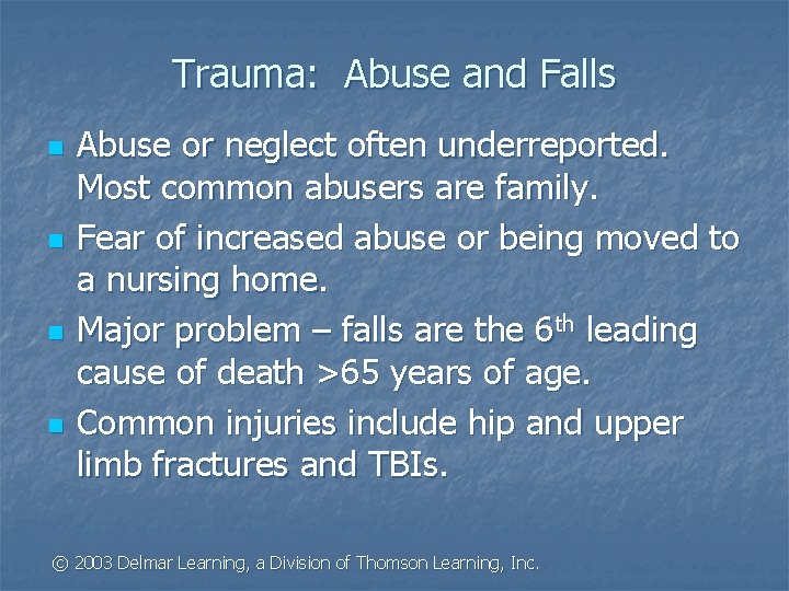 Trauma: Abuse and Falls n n Abuse or neglect often underreported. Most common abusers
