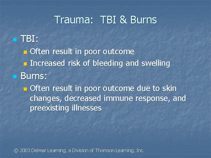 Trauma: TBI & Burns n TBI: Often result in poor outcome n Increased risk