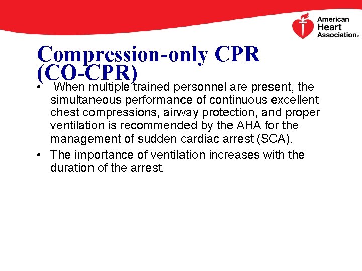 Compression-only CPR (CO-CPR) • When multiple trained personnel are present, the simultaneous performance of
