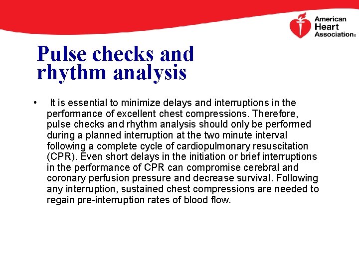 Pulse checks and rhythm analysis • It is essential to minimize delays and interruptions