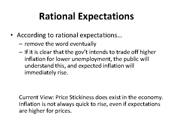 Rational Expectations • According to rational expectations… – remove the word eventually – If