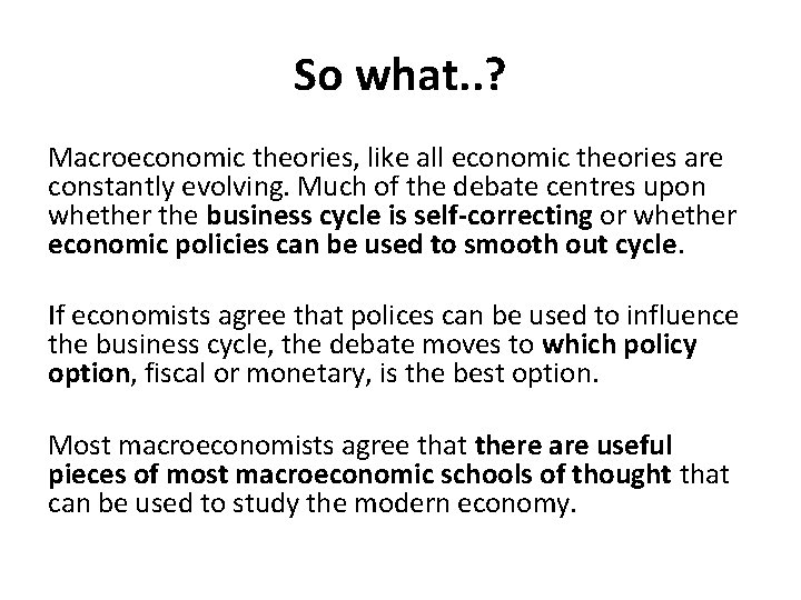 So what. . ? Macroeconomic theories, like all economic theories are constantly evolving. Much