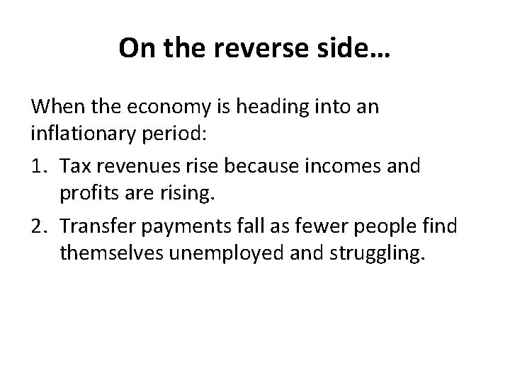 On the reverse side… When the economy is heading into an inflationary period: 1.