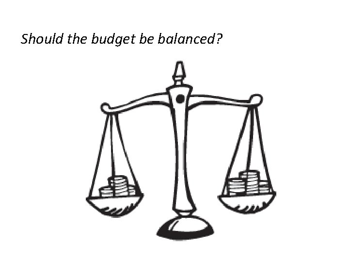 Should the budget be balanced? 