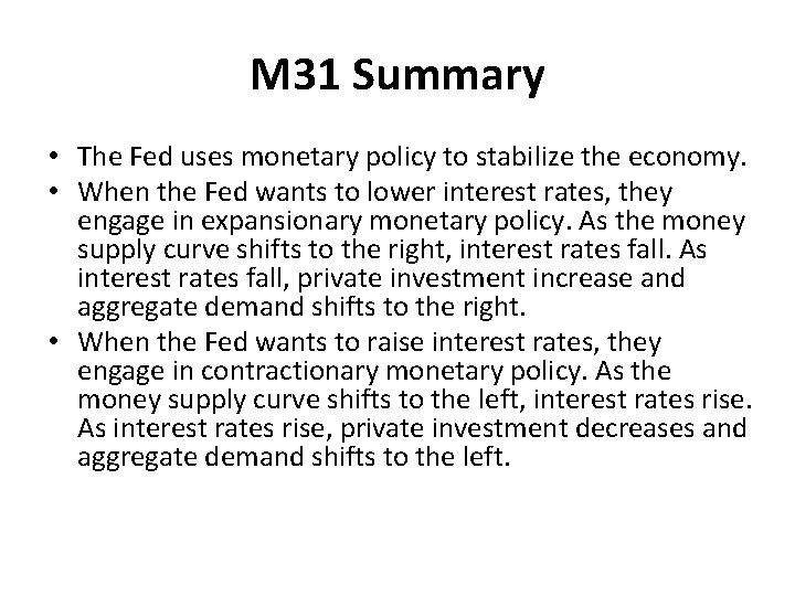 M 31 Summary • The Fed uses monetary policy to stabilize the economy. •