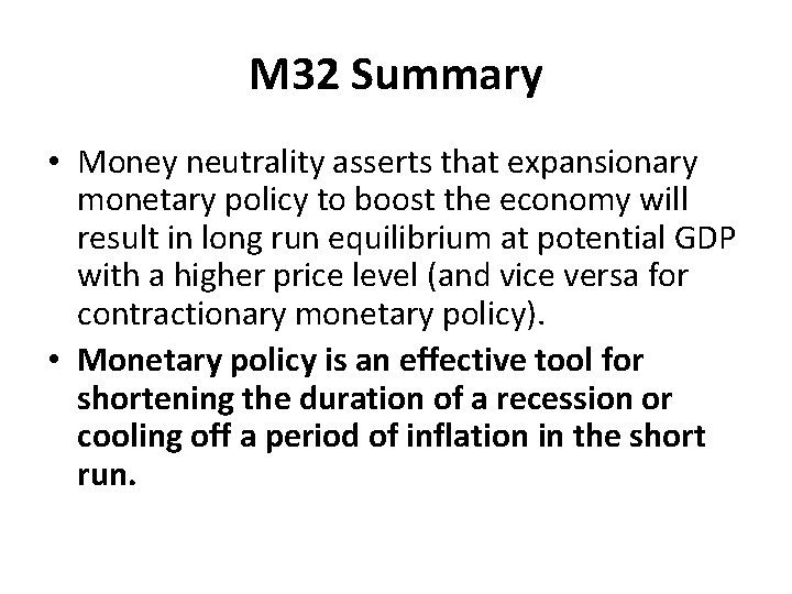 M 32 Summary • Money neutrality asserts that expansionary monetary policy to boost the
