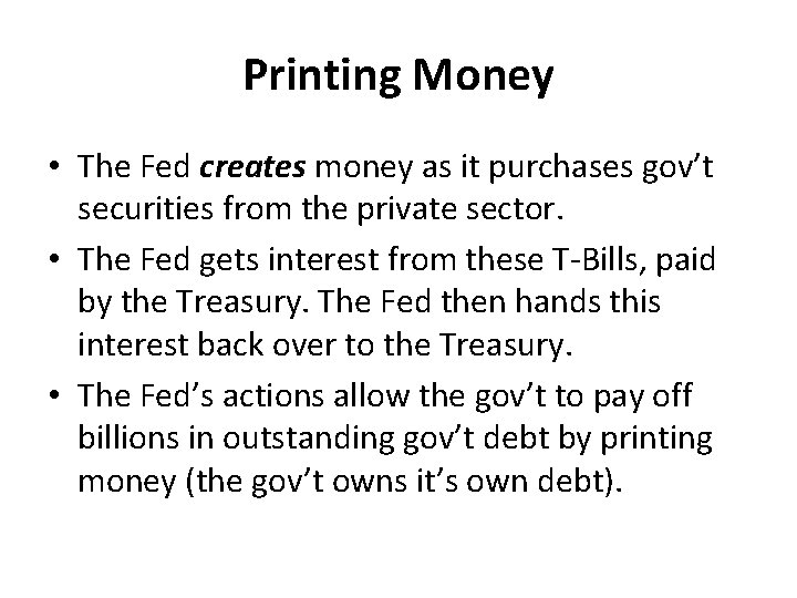 Printing Money • The Fed creates money as it purchases gov’t securities from the