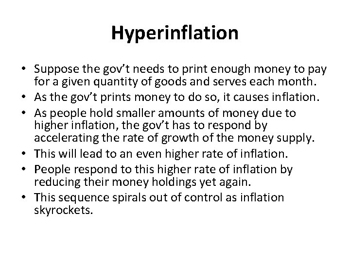 Hyperinflation • Suppose the gov’t needs to print enough money to pay for a