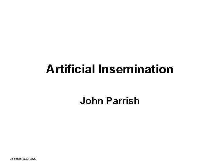 Artificial Insemination John Parrish Updated: 9/30/2020 