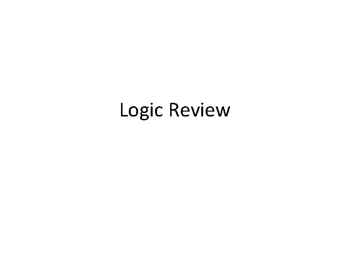 Logic Review 