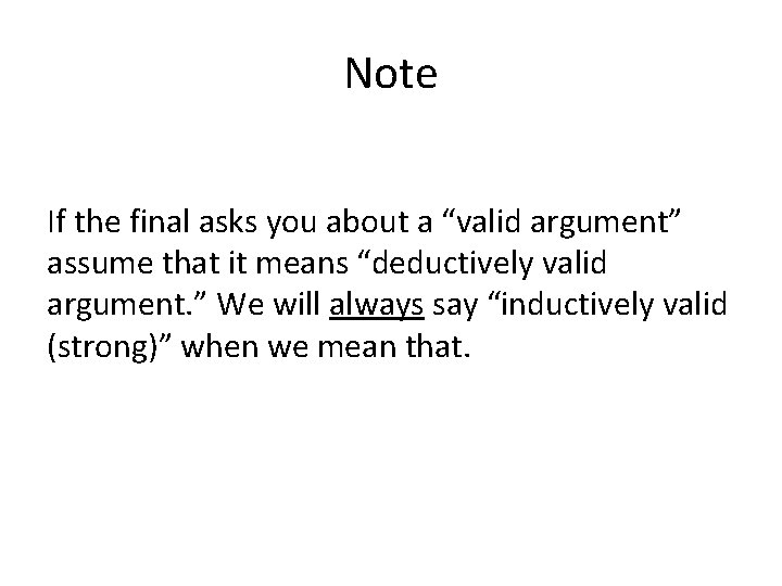 Note If the final asks you about a “valid argument” assume that it means
