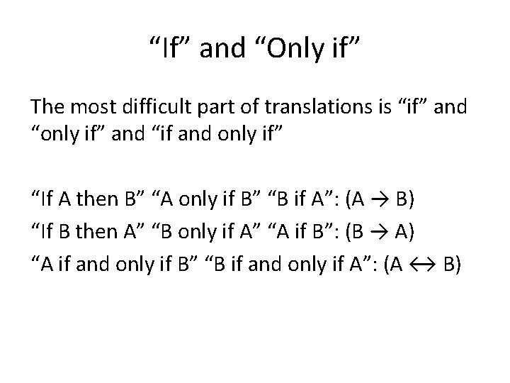 “If” and “Only if” The most difficult part of translations is “if” and “only