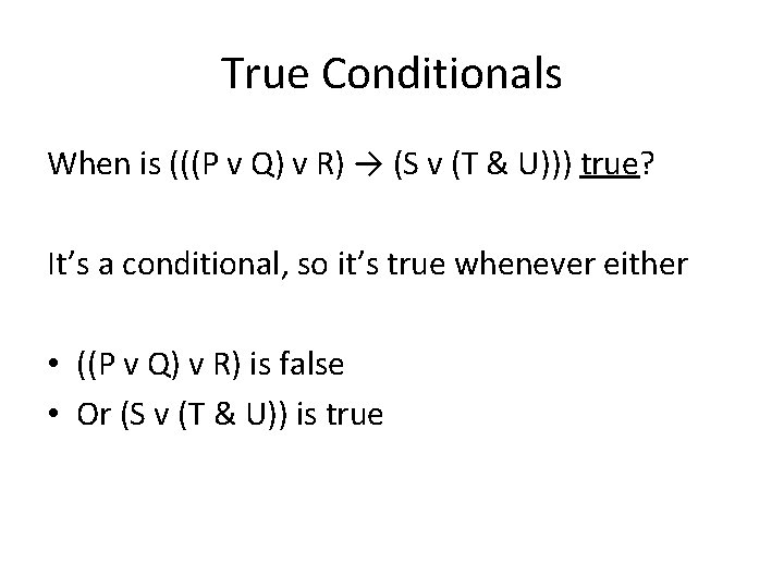 True Conditionals When is (((P v Q) v R) → (S v (T &