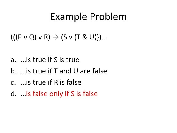 Example Problem (((P v Q) v R) → (S v (T & U)))… a.