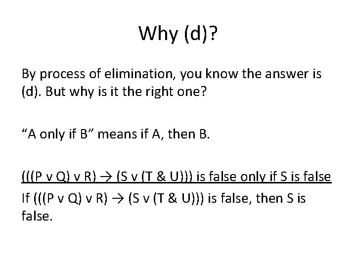 Why (d)? By process of elimination, you know the answer is (d). But why