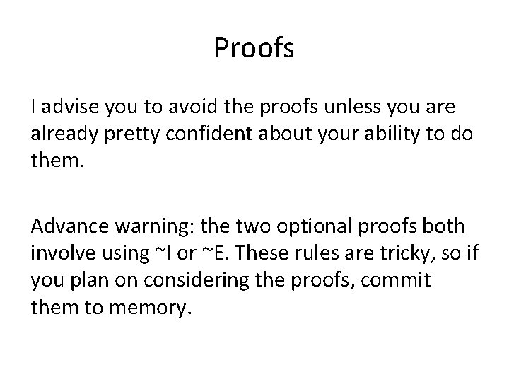 Proofs I advise you to avoid the proofs unless you are already pretty confident