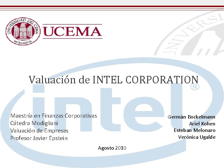 Valuación de INTEL CORPORATION Maestría en Finanzas Corporativas Cátedra Modigliani Valuación de Empresas Profesor