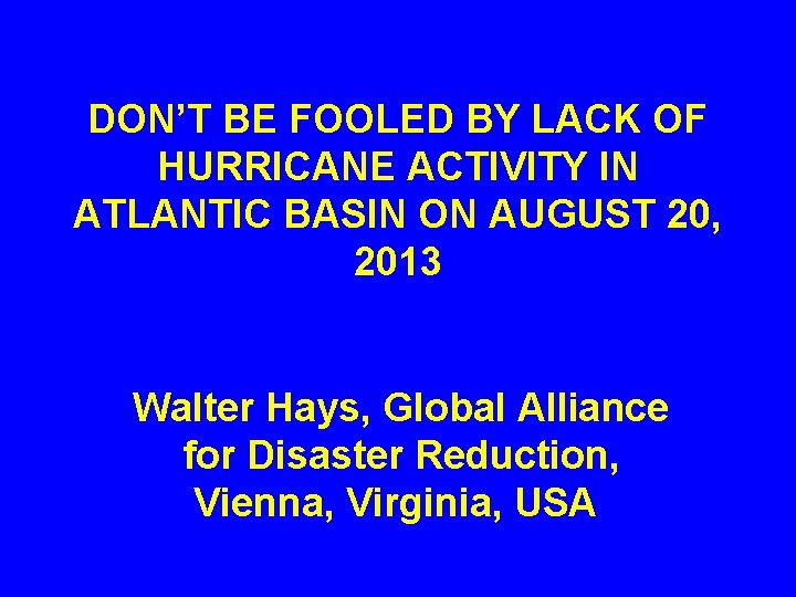 DON’T BE FOOLED BY LACK OF HURRICANE ACTIVITY IN ATLANTIC BASIN ON AUGUST 20,