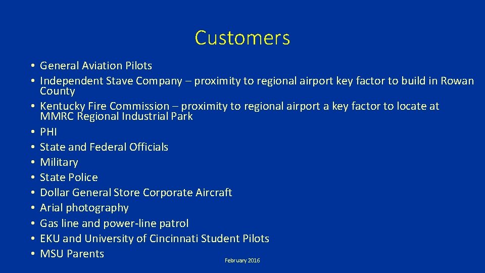 Customers • General Aviation Pilots • Independent Stave Company – proximity to regional airport