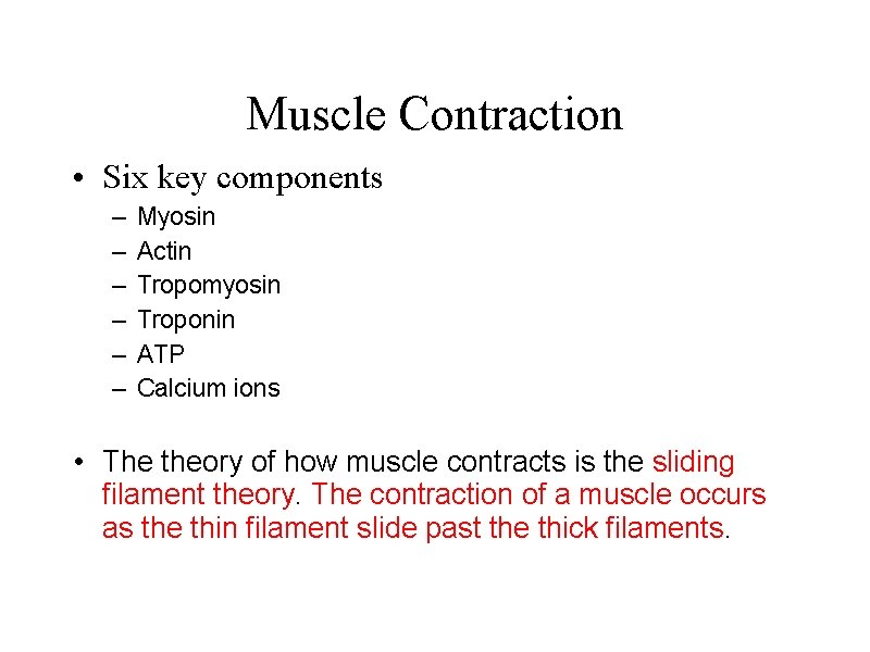 Muscle Contraction • Six key components – – – Myosin Actin Tropomyosin Troponin ATP