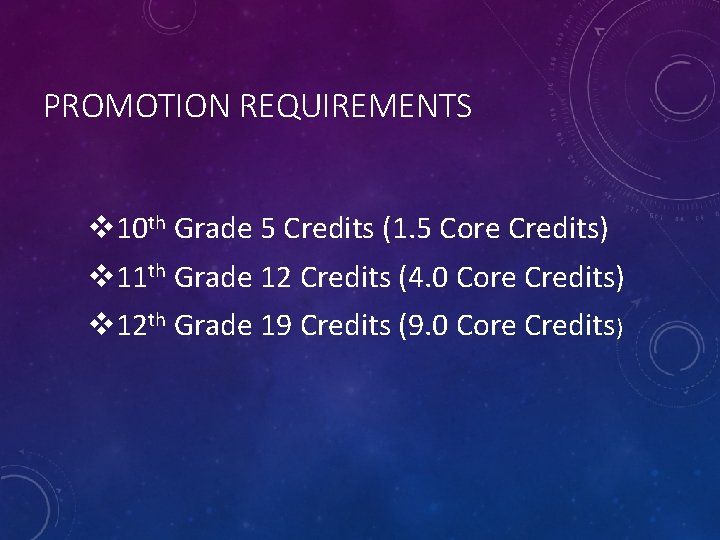 PROMOTION REQUIREMENTS v 10 th Grade 5 Credits (1. 5 Core Credits) v 11