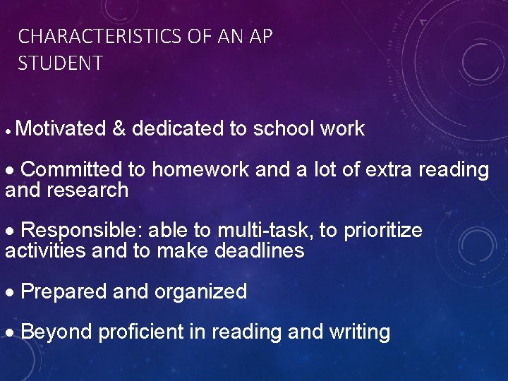 CHARACTERISTICS OF AN AP STUDENT · Motivated & dedicated to school work · Committed