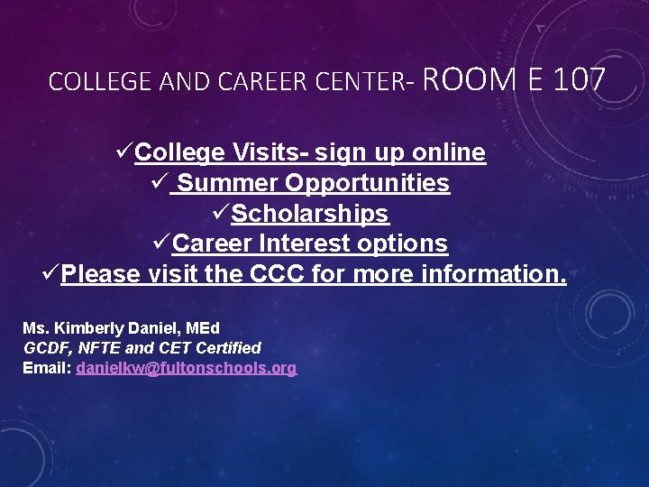 COLLEGE AND CAREER CENTER- ROOM E 107 üCollege Visits- sign up online ü Summer